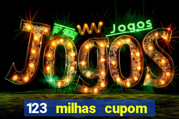 123 milhas cupom de desconto